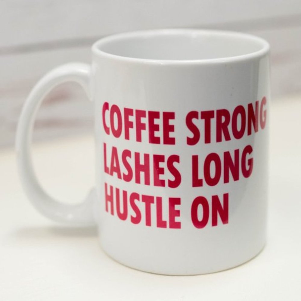 CLOSE OUT SALE! Coffee Mug 'Coffee Strong, Lashes Long, Hustle On'